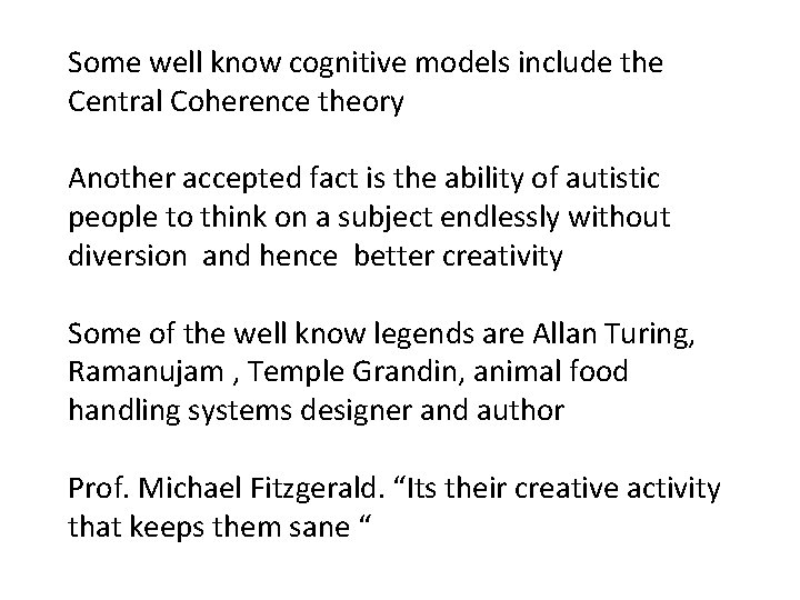 Some well know cognitive models include the Central Coherence theory Another accepted fact is