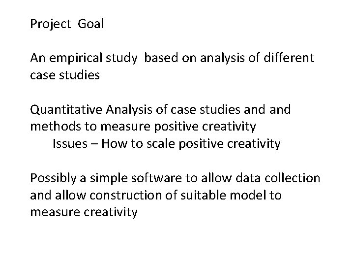 Project Goal An empirical study based on analysis of different case studies Quantitative Analysis