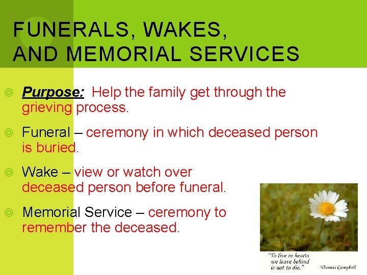 FUNERALS, WAKES, AND MEMORIAL SERVICES Purpose: Help the family get through the grieving process.