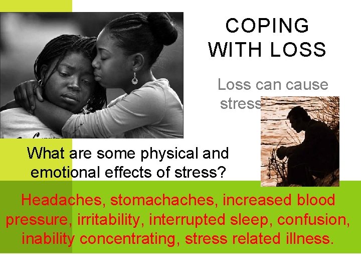 COPING WITH LOSS Loss can cause stress. What are some physical and emotional effects