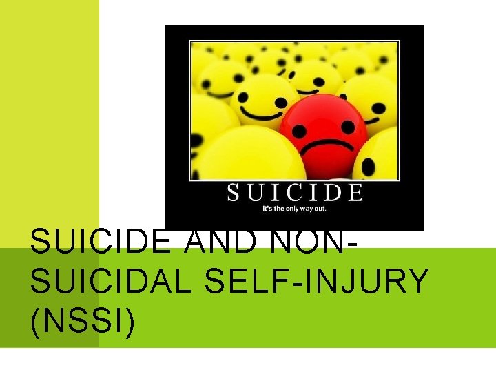 SUICIDE AND NONSUICIDAL SELF-INJURY (NSSI) 