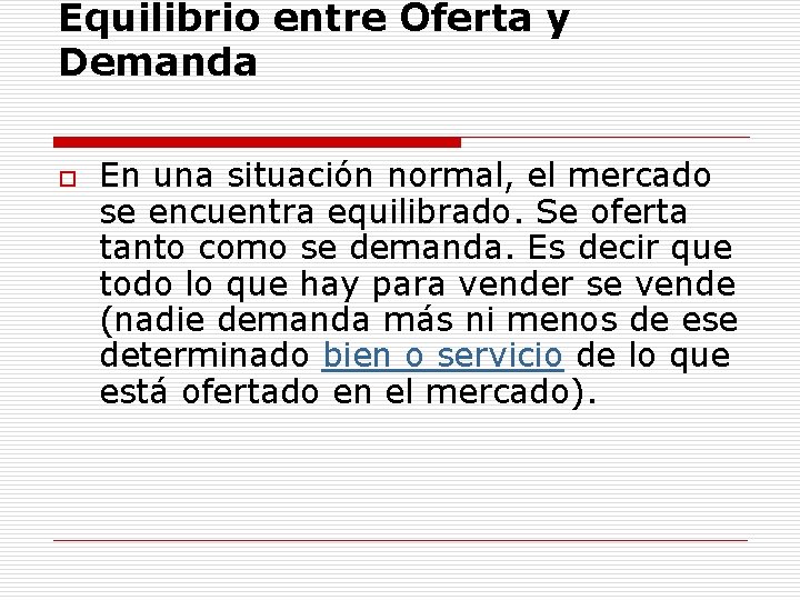 Equilibrio entre Oferta y Demanda o En una situación normal, el mercado se encuentra