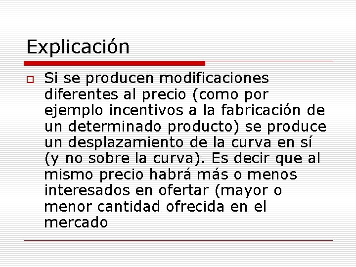 Explicación o Si se producen modificaciones diferentes al precio (como por ejemplo incentivos a