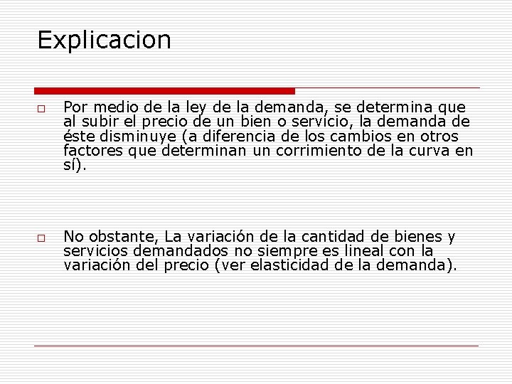 Explicacion o o Por medio de la ley de la demanda, se determina que