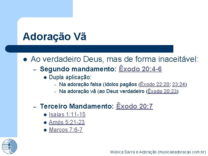 Adoração Vã l Ao verdadeiro Deus, mas de forma inaceitável: – Segundo mandamento: Êxodo