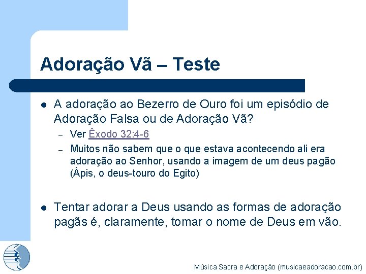 Adoração Vã – Teste l A adoração ao Bezerro de Ouro foi um episódio