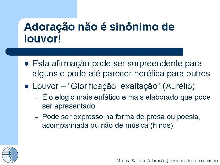 Adoração não é sinônimo de louvor! l l Esta afirmação pode ser surpreendente para