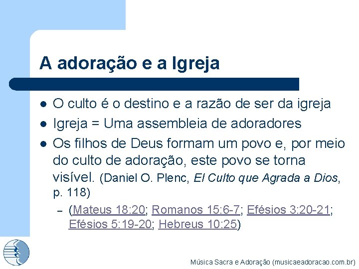 A adoração e a Igreja l l l O culto é o destino e
