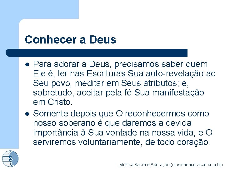 Conhecer a Deus l l Para adorar a Deus, precisamos saber quem Ele é,