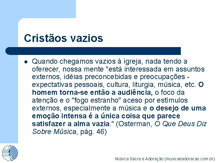 Cristãos vazios l Quando chegamos vazios à igreja, nada tendo a oferecer, nossa mente
