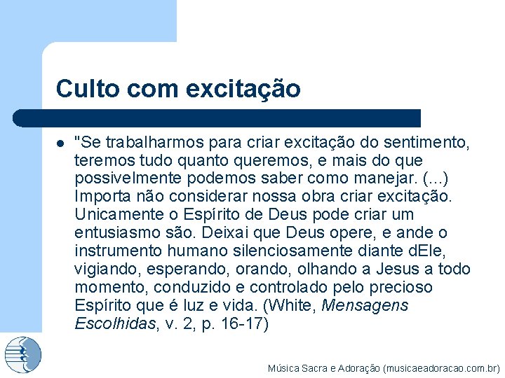 Culto com excitação l "Se trabalharmos para criar excitação do sentimento, teremos tudo quanto