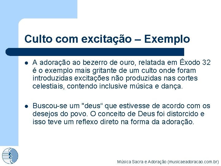 Culto com excitação – Exemplo l A adoração ao bezerro de ouro, relatada em