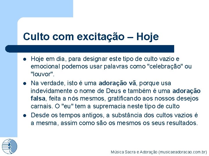 Culto com excitação – Hoje l l l Hoje em dia, para designar este