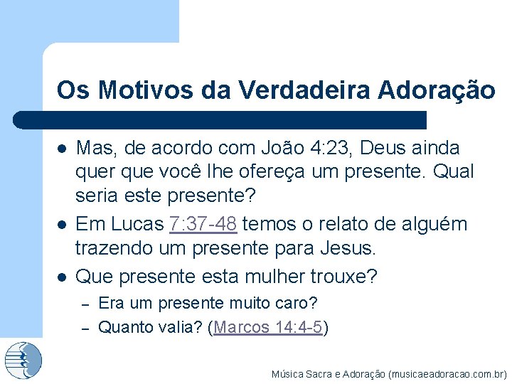 Os Motivos da Verdadeira Adoração l l l Mas, de acordo com João 4: