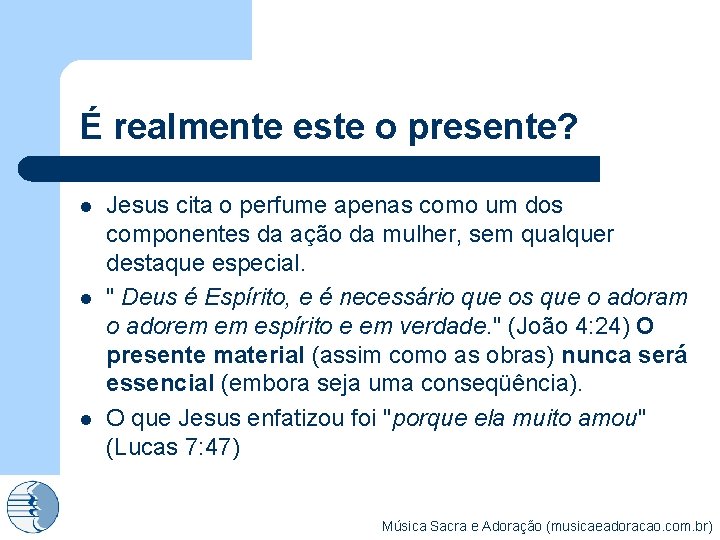 É realmente este o presente? l l l Jesus cita o perfume apenas como