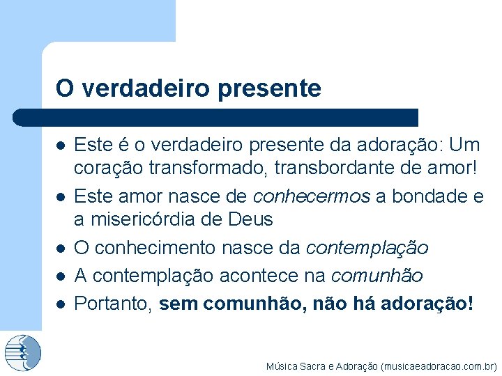 O verdadeiro presente l l l Este é o verdadeiro presente da adoração: Um