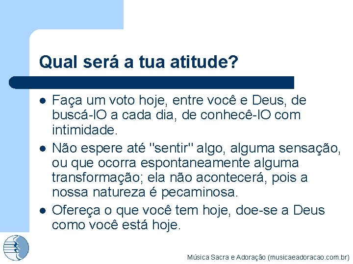 Qual será a tua atitude? l l l Faça um voto hoje, entre você
