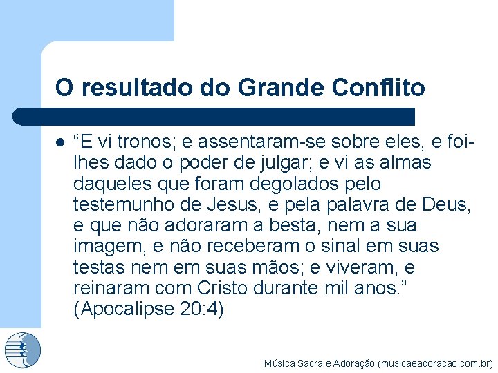 O resultado do Grande Conflito l “E vi tronos; e assentaram-se sobre eles, e