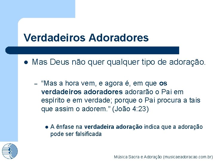 Verdadeiros Adoradores l Mas Deus não quer qualquer tipo de adoração. – “Mas a