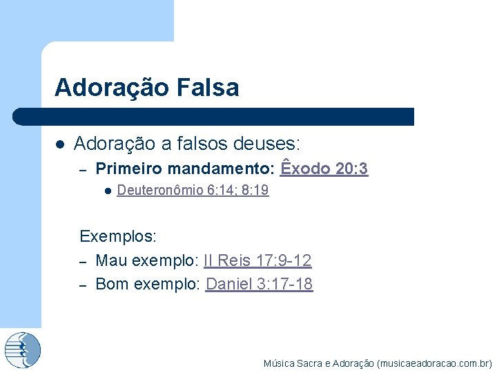 Adoração Falsa l Adoração a falsos deuses: – Primeiro mandamento: Êxodo 20: 3 l