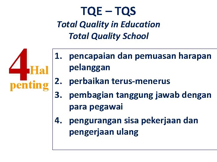 TQE – TQS 4 Hal penting Total Quality in Education Total Quality School 1.