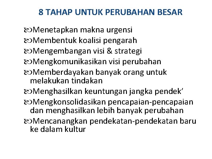 8 TAHAP UNTUK PERUBAHAN BESAR Menetapkan makna urgensi Membentuk koalisi pengarah Mengembangan visi &