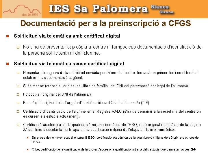 Documentació per a la preinscripció a CFGS n Sol·licitud via telemática amb certificat digital Documentació per a la preinscripció a CFGS n Sol·licitud via telemática amb certificat digital