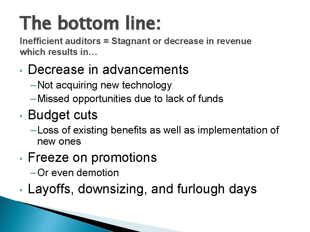 The bottom line: Inefficient auditors = Stagnant or decrease in revenue which results in…