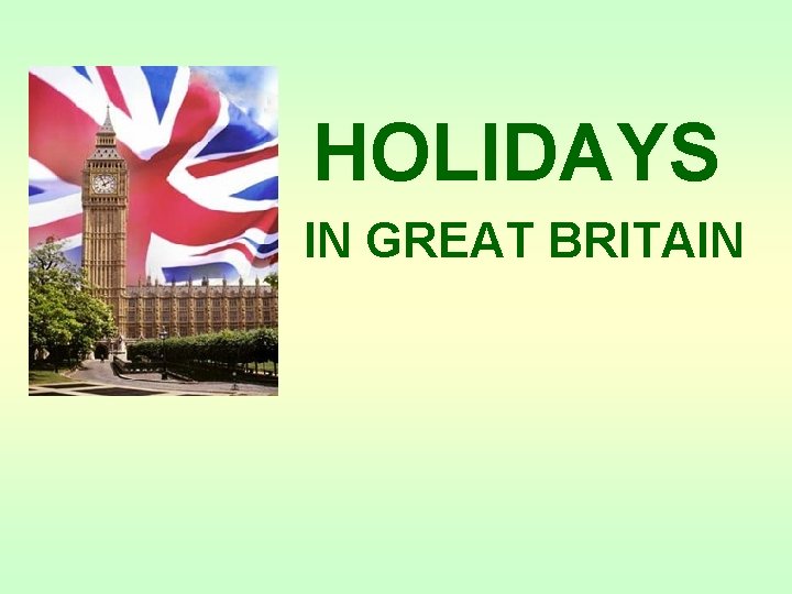 HOLIDAYS IN GREAT BRITAIN 