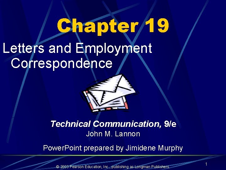 Chapter 19 Letters and Employment Correspondence Technical Communication, 9/e John M. Lannon Power. Point