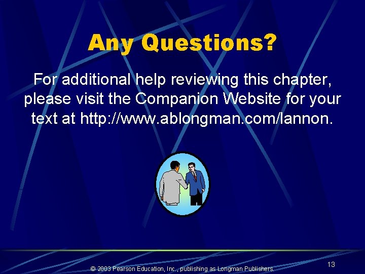 Any Questions? For additional help reviewing this chapter, please visit the Companion Website for