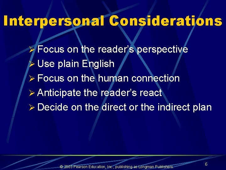 Interpersonal Considerations Ø Focus on the reader’s perspective Ø Use plain English Ø Focus