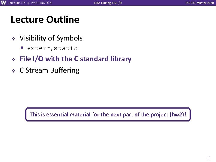 L 06: Linking, File I/O CSE 333, Winter 2020 Lecture Outline v v v