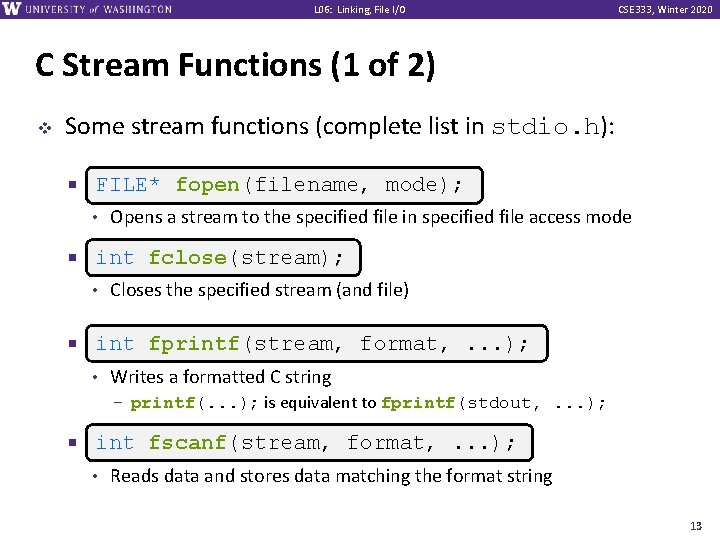 L 06: Linking, File I/O CSE 333, Winter 2020 C Stream Functions (1 of
