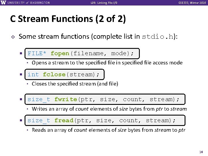 L 06: Linking, File I/O CSE 333, Winter 2020 C Stream Functions (2 of