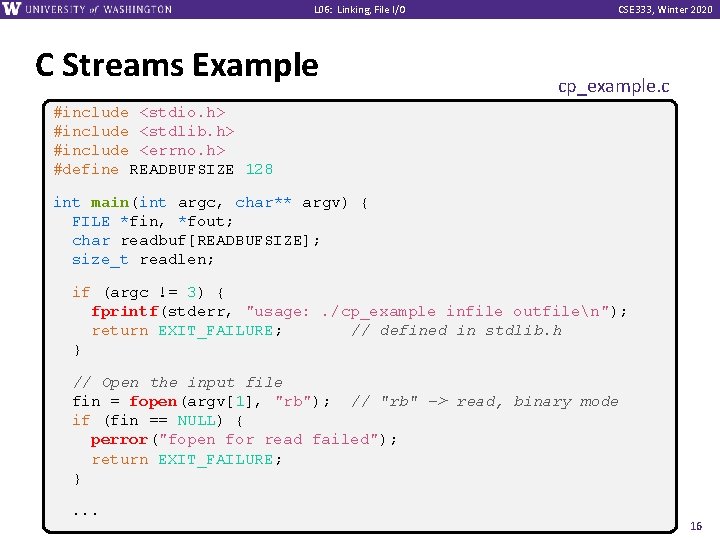 L 06: Linking, File I/O C Streams Example CSE 333, Winter 2020 cp_example. c