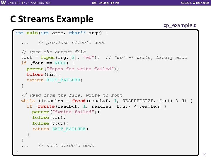 L 06: Linking, File I/O C Streams Example CSE 333, Winter 2020 cp_example. c