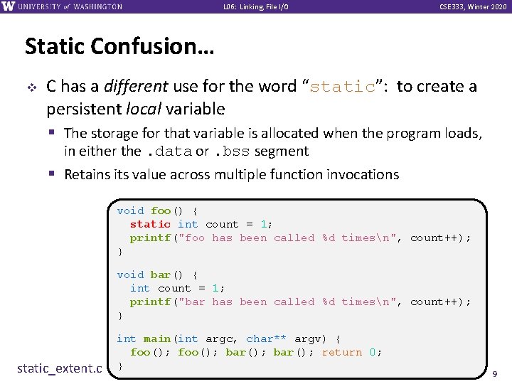 L 06: Linking, File I/O CSE 333, Winter 2020 Static Confusion… v C has