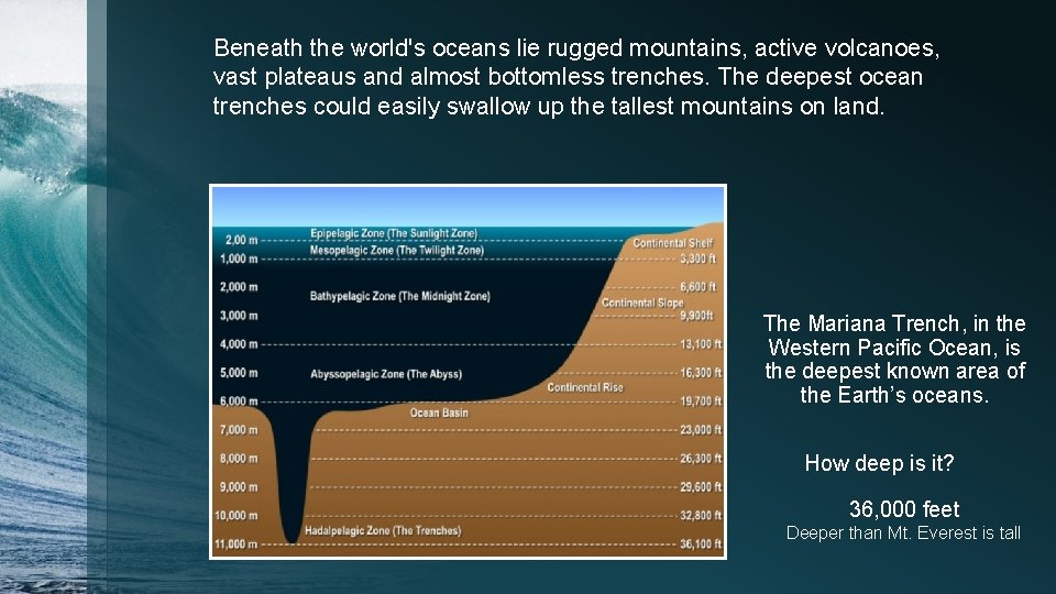 Beneath the world's oceans lie rugged mountains, active volcanoes, vast plateaus and almost bottomless Beneath the world's oceans lie rugged mountains, active volcanoes, vast plateaus and almost bottomless