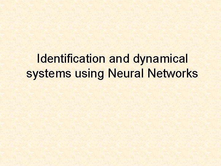 Identification and dynamical systems using Neural Networks Identifiaction