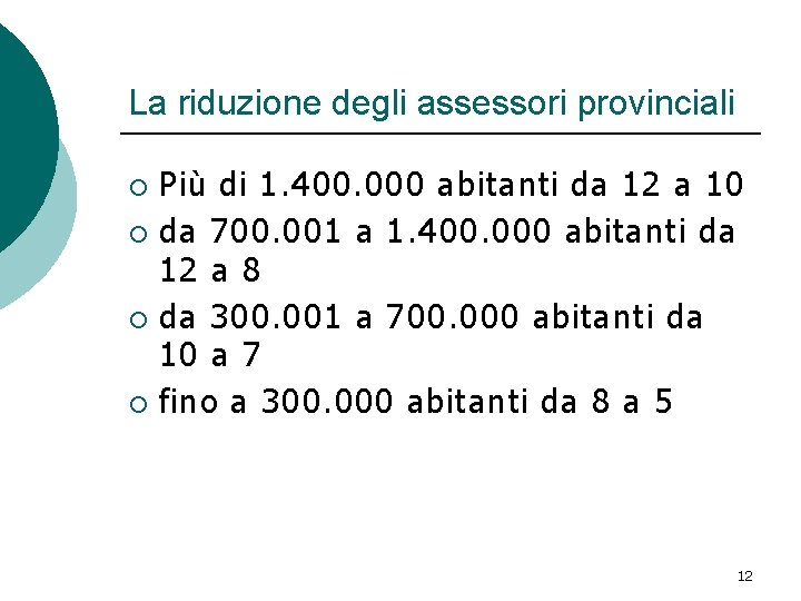 La riduzione degli assessori provinciali Più di 1. 400. 000 abitanti da 12 a