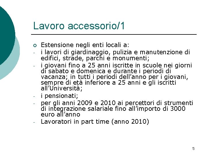 Lavoro accessorio/1 ¡ - - - Estensione negli enti locali a: i lavori di