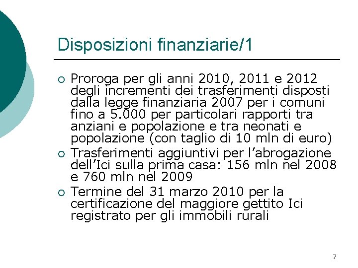 Disposizioni finanziarie/1 ¡ ¡ ¡ Proroga per gli anni 2010, 2011 e 2012 degli