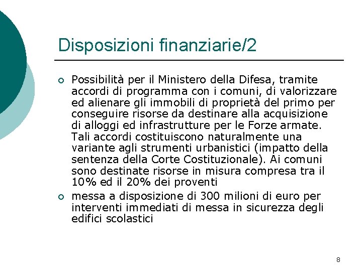 Disposizioni finanziarie/2 ¡ ¡ Possibilità per il Ministero della Difesa, tramite accordi di programma