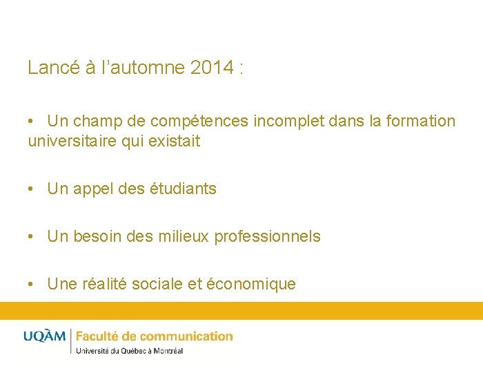 Lancé à l’automne 2014 : • Un champ de compétences incomplet dans la formation