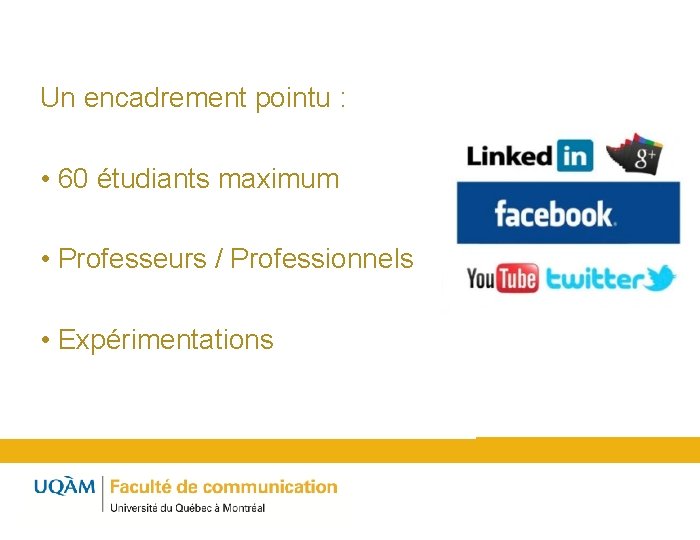 Un encadrement pointu : • 60 étudiants maximum • Professeurs / Professionnels • Expérimentations