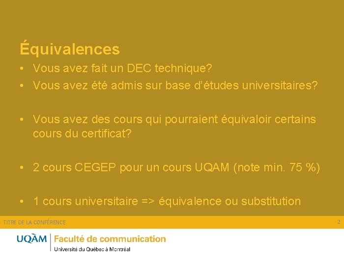 Équivalences • Vous avez fait un DEC technique? • Vous avez été admis sur