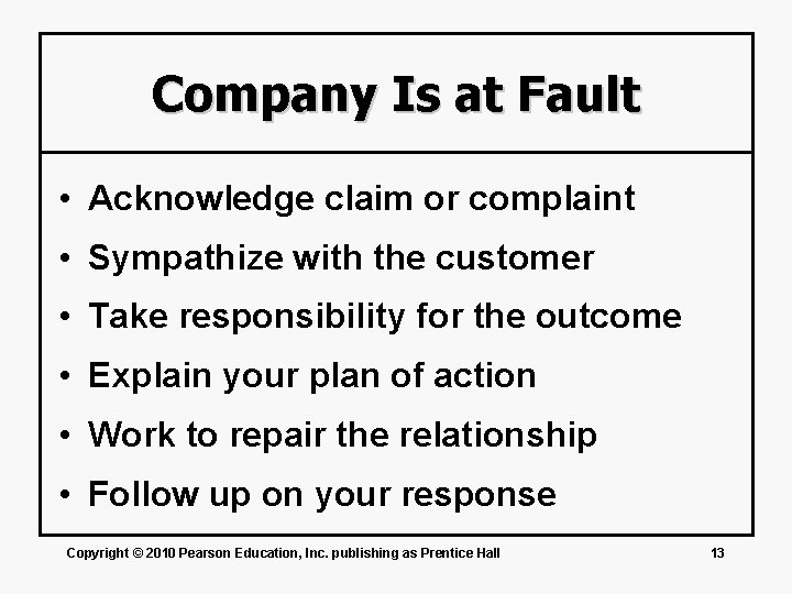 Company Is at Fault • Acknowledge claim or complaint • Sympathize with the customer