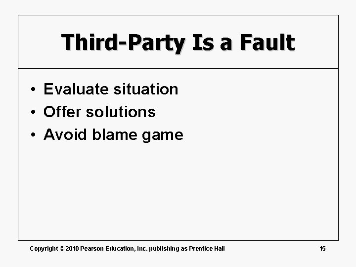 Third-Party Is a Fault • Evaluate situation • Offer solutions • Avoid blame game