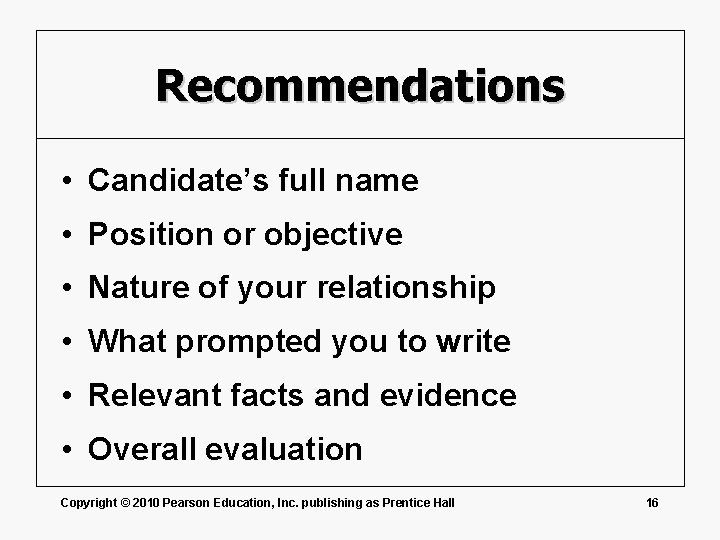 Recommendations • Candidate’s full name • Position or objective • Nature of your relationship